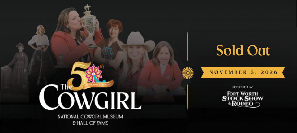 Banner for the 50th Cowgirl Hall of Fame event, showing women in Western attire, a Sold Out sign, date November 5, 2026, and Fort Worth Stock Show & Rodeo as the presenter.