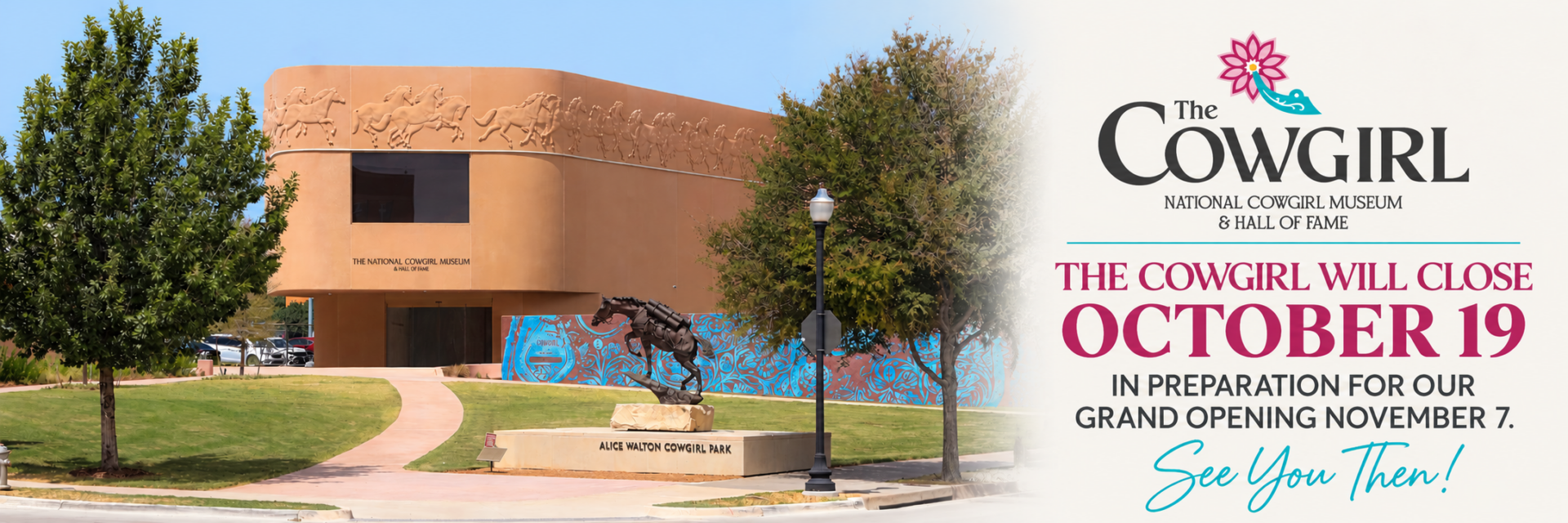 The National Cowgirl Museum with a bronze horse statue in front and text announcing closure on October 19 and a grand reopening on November 7.